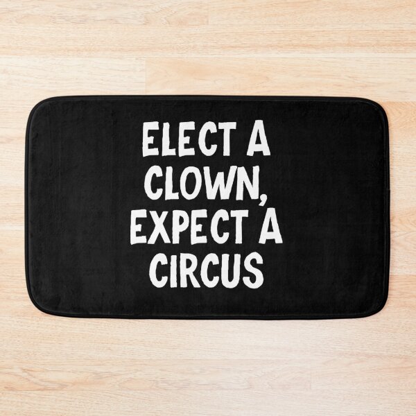 Item preview, Elect a clown Expect a circus designed and sold by allthetees.