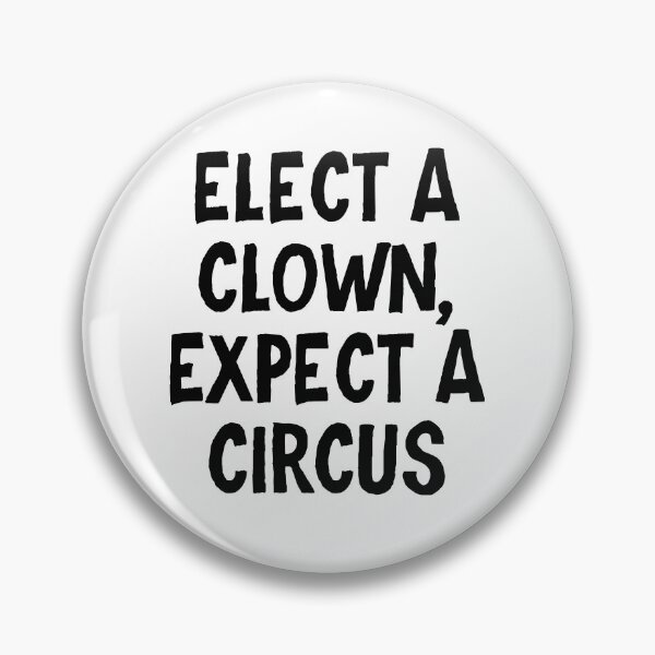 Item preview, Elect a clown Expect a circus designed and sold by allthetees.