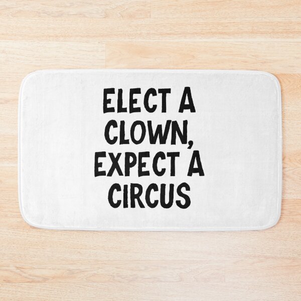 Item preview, Elect a clown Expect a circus designed and sold by allthetees.