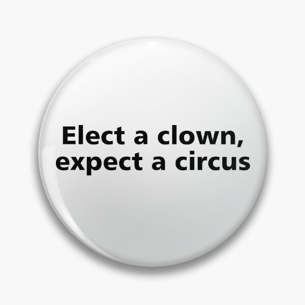 Item preview, Elect a clown Expect a circus designed and sold by allthetees.