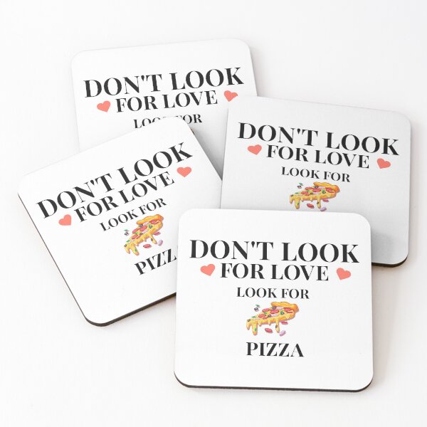 Item preview, Don't look for love, look for pizza  designed and sold by HamzaMo.