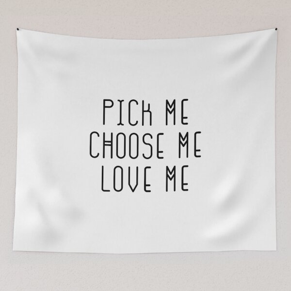 Item preview, Pick Me Choose Me Love Me designed and sold by kindxinn.