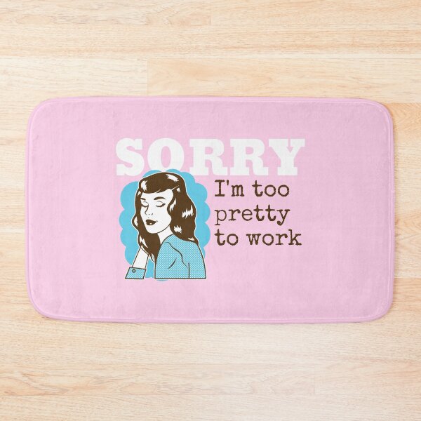 Item preview, Sorry I'm Too Pretty To Work designed and sold by AladdinMktgs.