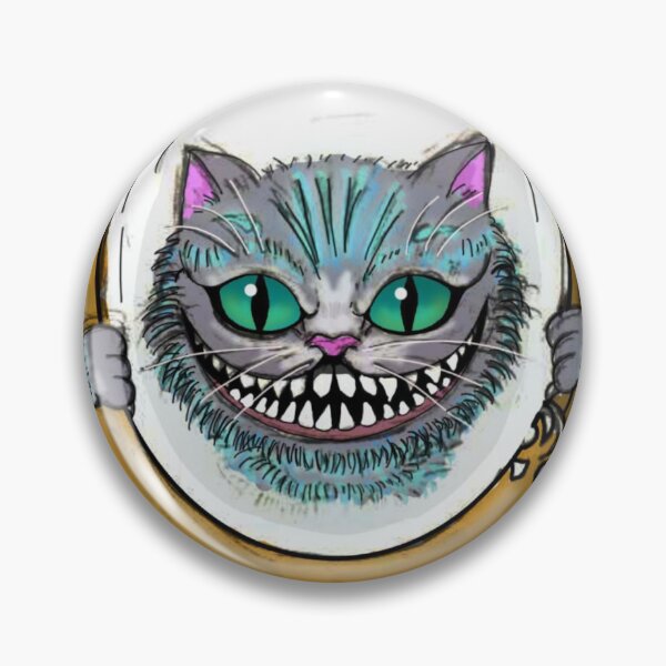 "Alice through the looking glass - Cheshire Cat" Pin for Sale by