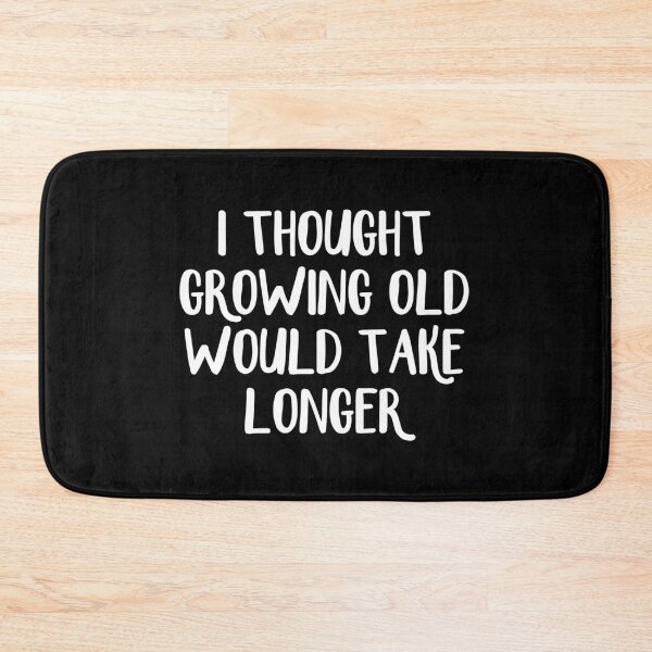 Item preview, I thought growing old would take longer designed and sold by allthetees.