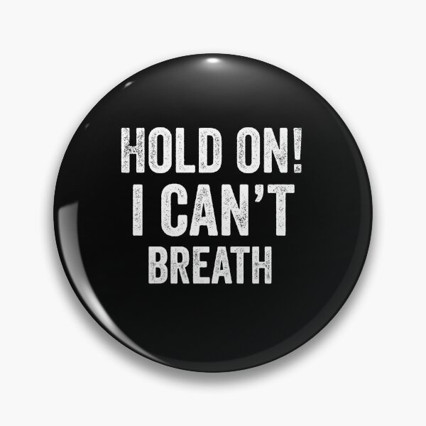 Item preview, Hold on i can't breathe designed and sold by dianoo.