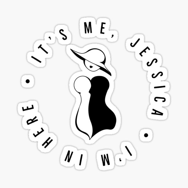 "It's Me Jessica I'm in Here" Sticker for Sale by msawyer Redbubble