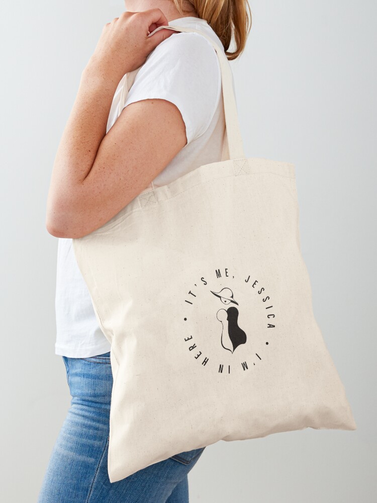 It S Me Jessica I M In Here Tote Bag By Msawyer Redbubble