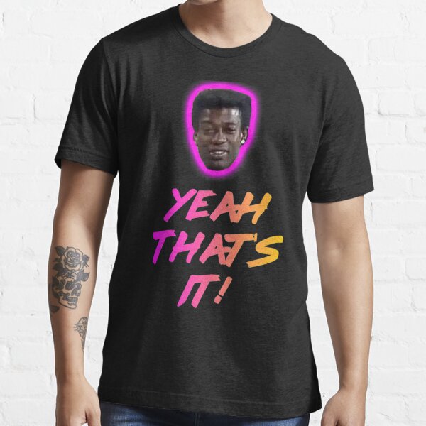 Yeah That's It! Tony Britts design Essential T-Shirt for Sale by PopPuns