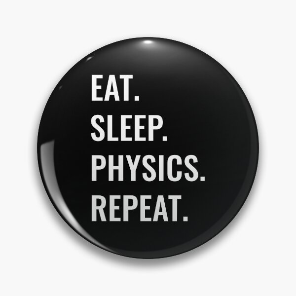 Item preview, Eat Sleep Physics Repeat designed and sold by manishfzr1995.