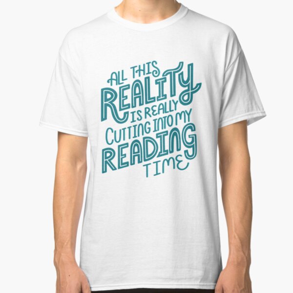 Reality Vs. Reading Book Nerd Quote Lettering Classic T-Shirt
