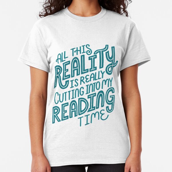 Reality Vs. Reading Book Nerd Quote Lettering Classic T-Shirt