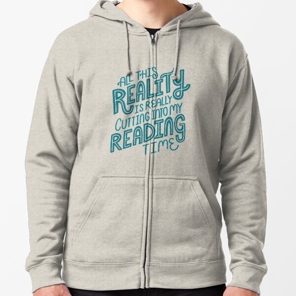 Reality Vs. Reading Book Nerd Quote Lettering Zipped Hoodie
