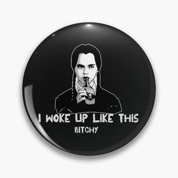 Item preview, Wednesday Addams I Woke Up Like This, Bitchy Gothic designed and sold by arrowroottees.