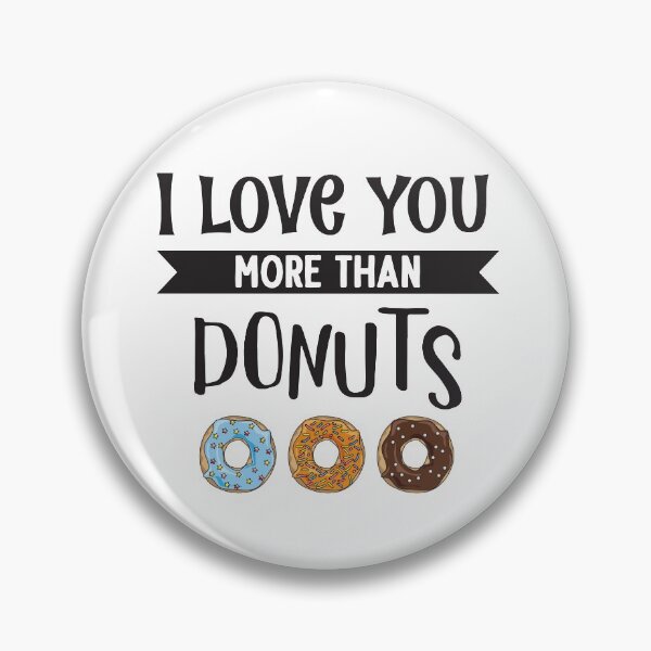 Item preview, I Love You More Than Doughnuts designed and sold by Ba3ksy Design.