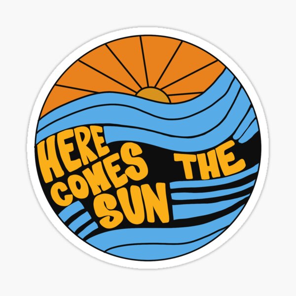 Here Comes The Sun Sticker