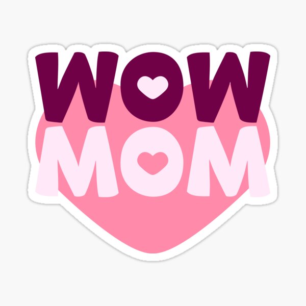"wow mom ( mothers day idea )" Sticker by karimpix Redbubble