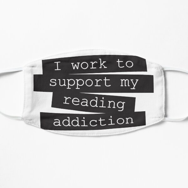 I Work To Support My Reading Addiction - Book Quote Mask