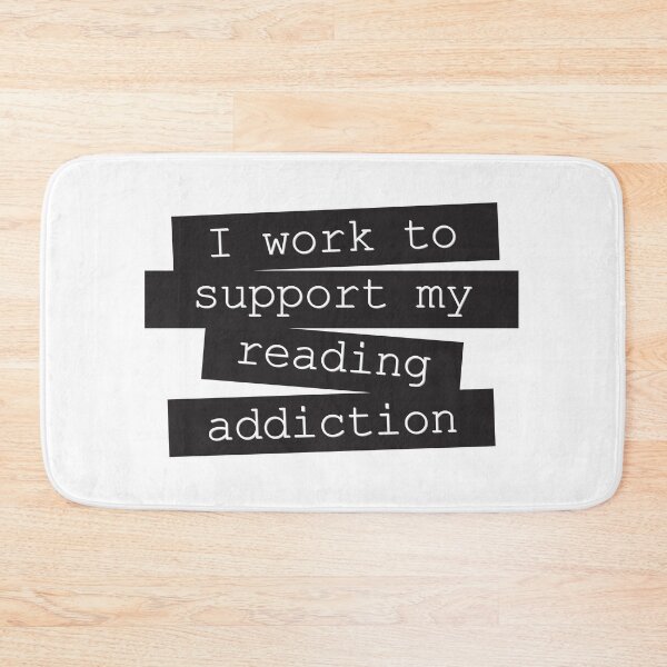 Item preview, I Work To Support My Reading Addiction - Book Quote designed and sold by Kit Cronk.