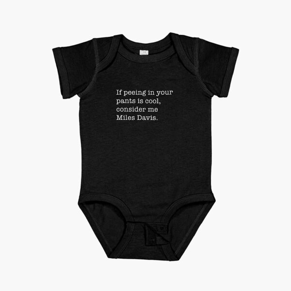Item preview, If peeing in your pants is cool, consider me Miles Davis. designed and sold by Primotees.