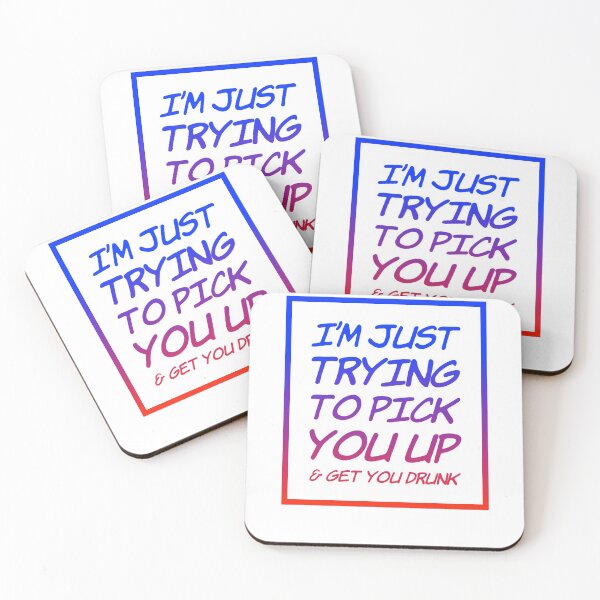 Item preview, I'm Just Trying To Pick You Up & Get You Drunk designed and sold by OfferHeat.