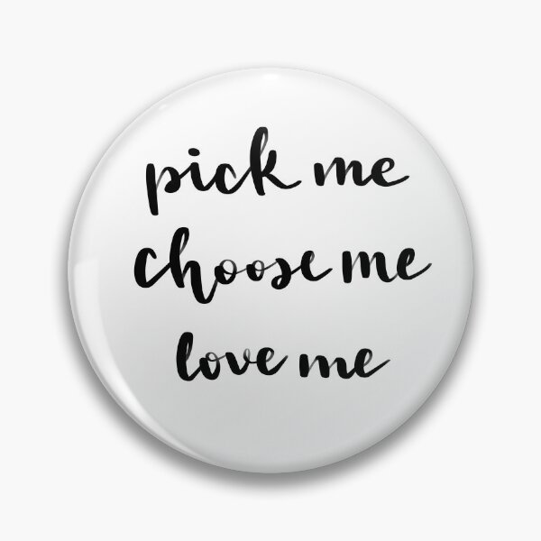 Item preview, Pick Me, Choose Me, Love Me designed and sold by Shamem Begum.