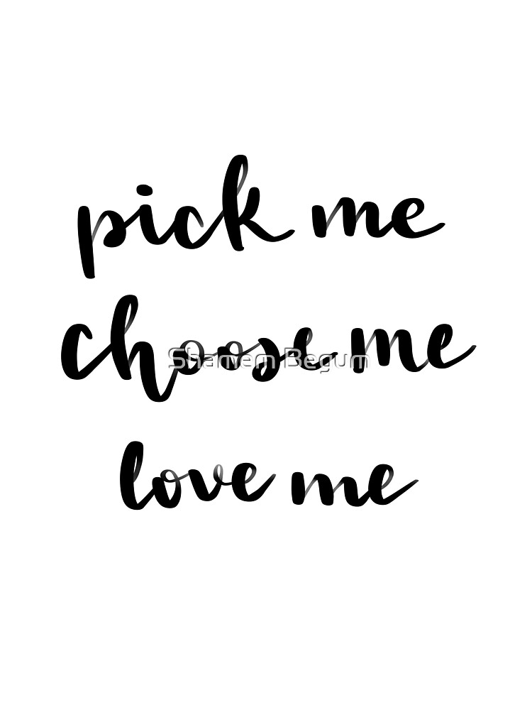 Pick Me Choose Me Love Me Kids T Shirt By Lightpvp1 Redbubble