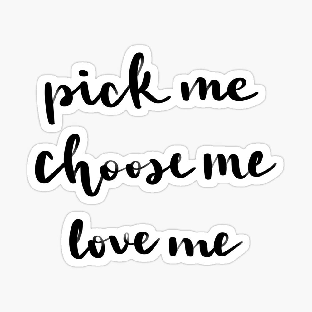 Pick Me Choose Me Love Me Kids T Shirt By Lightpvp1 Redbubble