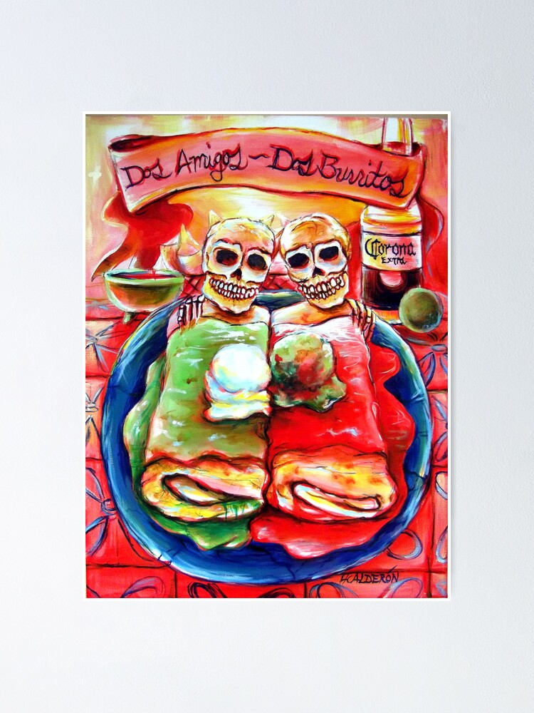 "Dos Amigos, Dos Burritos, " Poster for Sale by HCalderonArt Redbubble