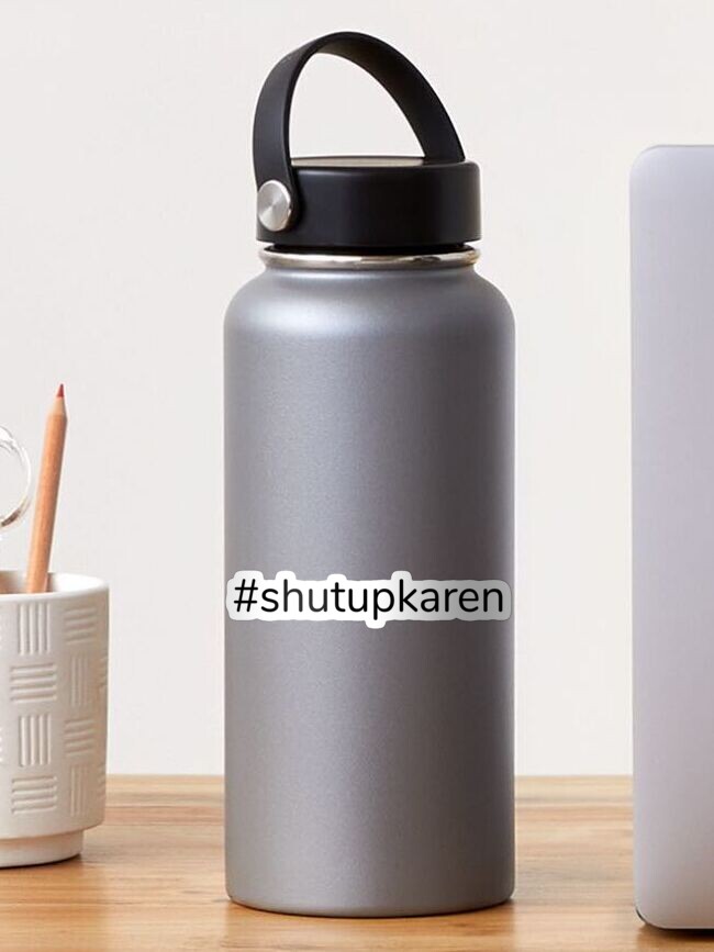 Shut Up Karen Memes Don T Be A Karen Tik Tok Meme Funny Cute Design Sticker By Nextlevellife Redbubble