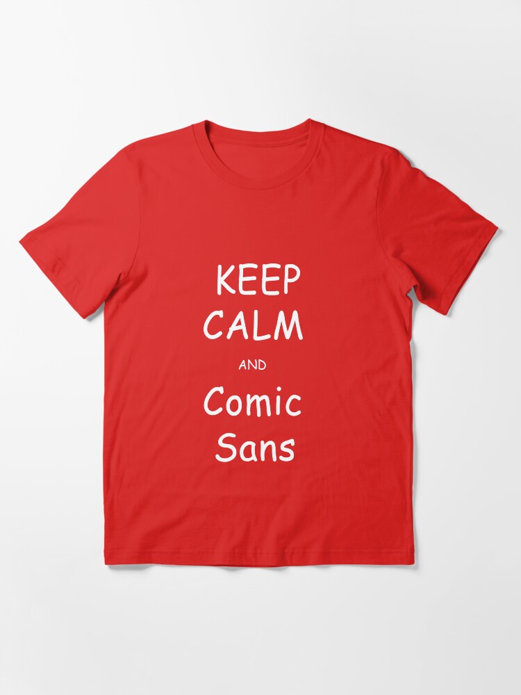 Alternate view of Keep Calm and Comic Sans Essential T-Shirt