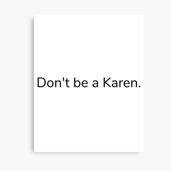 Item preview, DON'T BE A KAREN MEMES DON'T BE A KAREN TIK TOK MEME 2020 FUNNY CUTE DESIGN designed and sold by Nextlevellife.