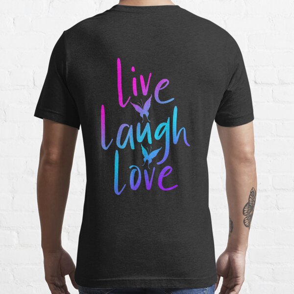 Live Laugh Love T Shirt For Sale By Kristianwebb Redbubble Live