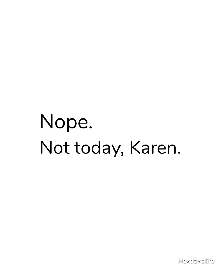 Nope Not Today Karen Memes Don T Be A Karen Tik Tok Meme 2020 Funny Cute Design Ipad Case Skin By Nextlevellife Redbubble redbubble