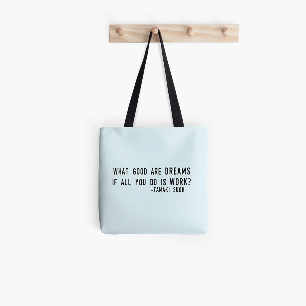 "What Good are Dreams" Tote Bag