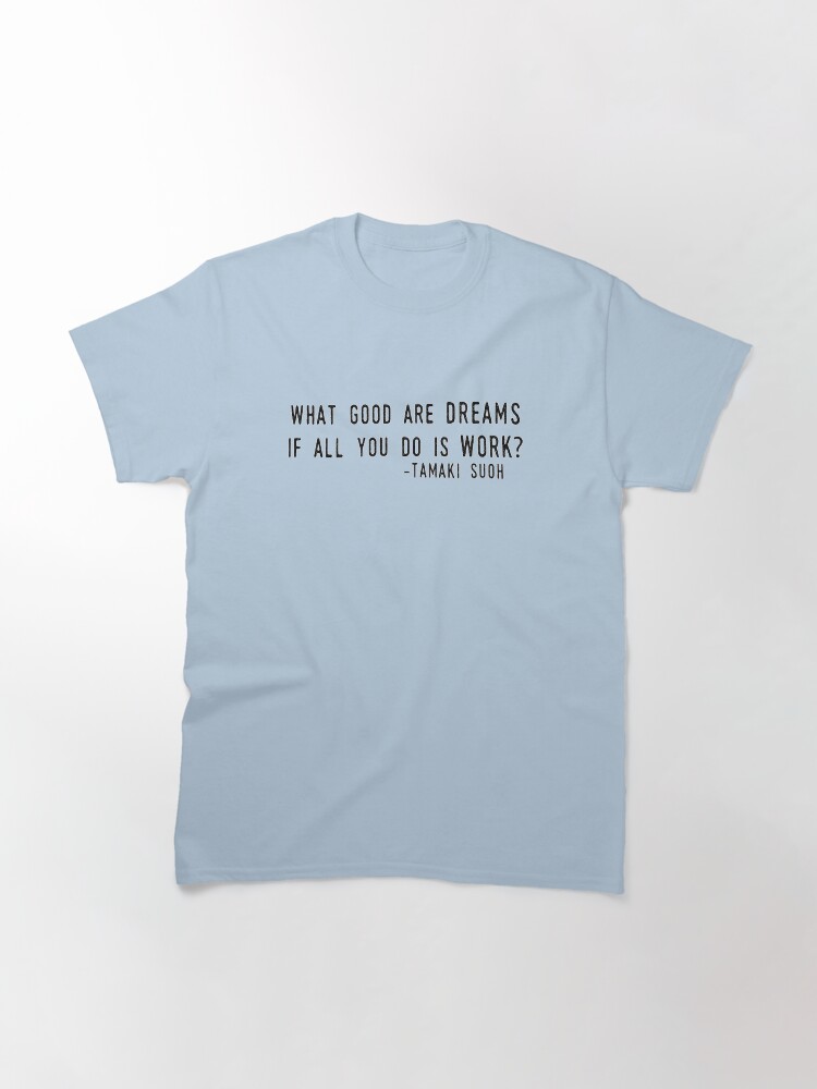 Thumbnail 3 of 7, Classic T-Shirt, "What Good are Dreams" designed and sold by squallykins.