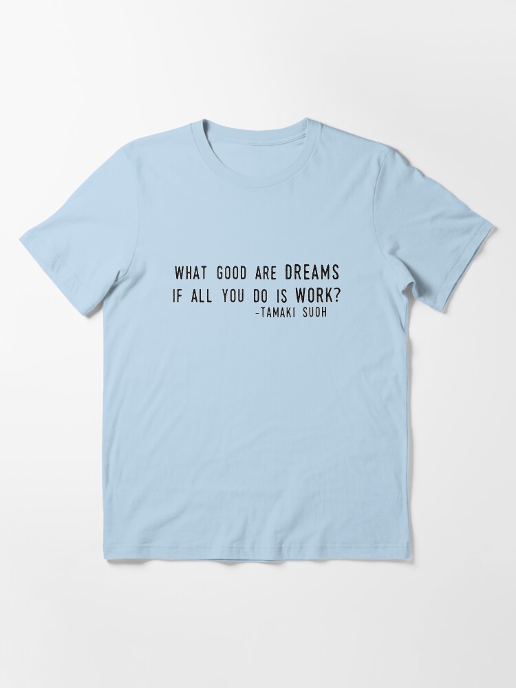 Thumbnail 3 of 7, Essential T-Shirt, "What Good are Dreams" designed and sold by squallykins.