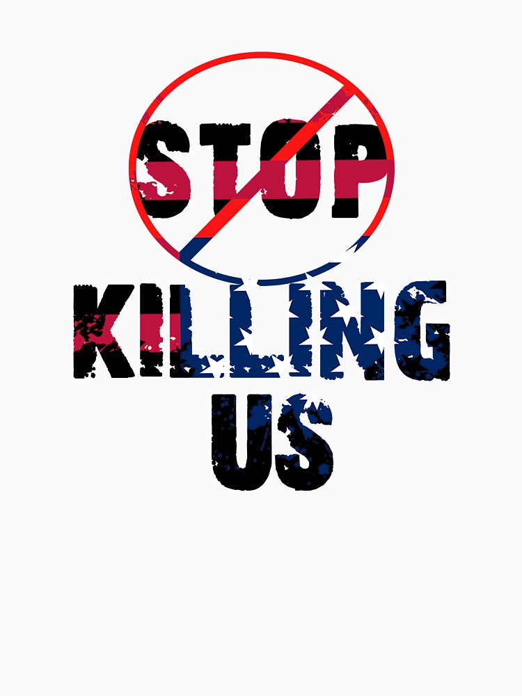 "Stop Killing Us" Tshirt by aymen852 Redbubble