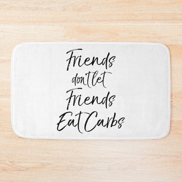 Item preview, Friends Don't Let Friends Eat Carbs Funny Keto Quote designed and sold by TNDesignStudio.