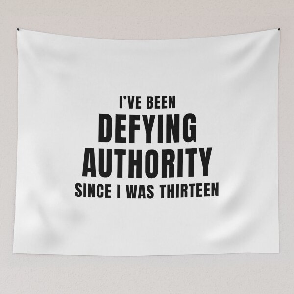 Item preview, I’ve Been Defying Authority Since I Was Thirteen designed and sold by quoteedesigns.