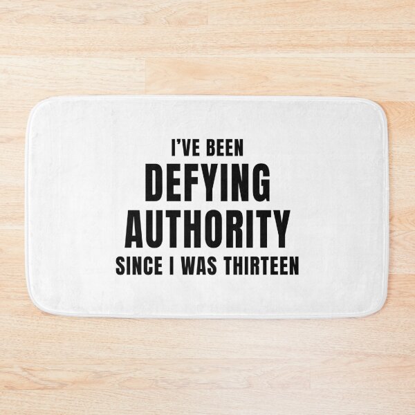 Item preview, I’ve Been Defying Authority Since I Was Thirteen designed and sold by quoteedesigns.