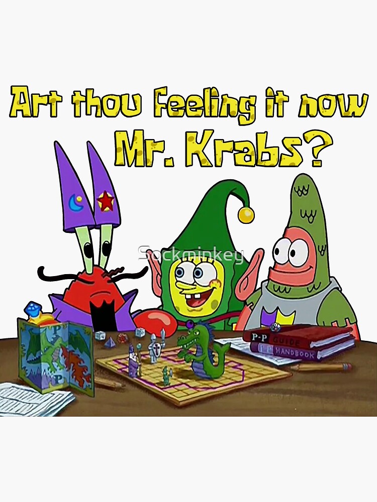 Art Thou Feeling It Now Mr Krabs Sticker For Sale By Sockminkey 