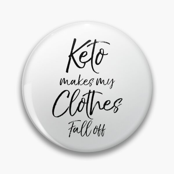 Item preview, Keto Makes My Clothes Fall Off Funny Keto Quote designed and sold by TNDesignStudio.
