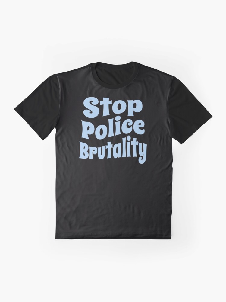 Alternate view of Stop Police Brutality (Inspirational and Motivational Political Quote • Vintage Classic 70's Look) Graphic T-Shirt