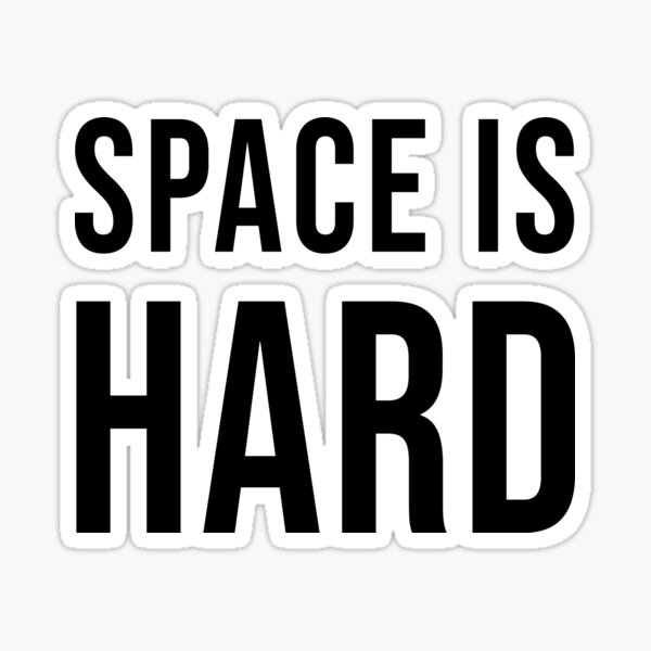 Space Is Hard - Space Force Netflix Sticker