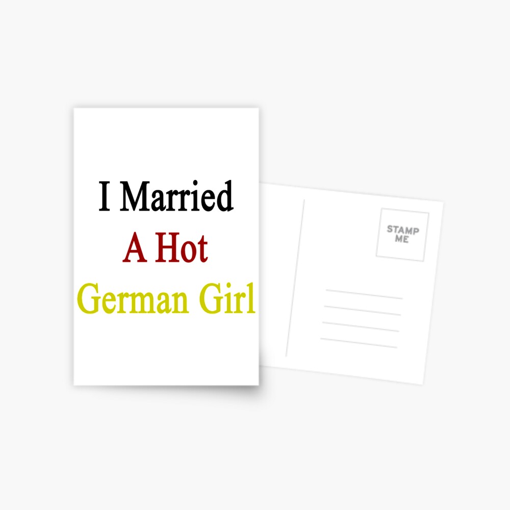 I Married A Hot German Girl