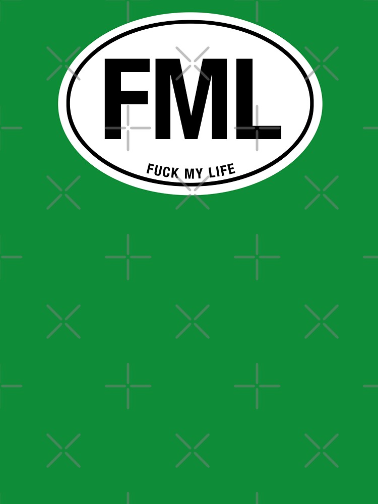 Fuck My Life T-Shirts for Sale | Redbubble
