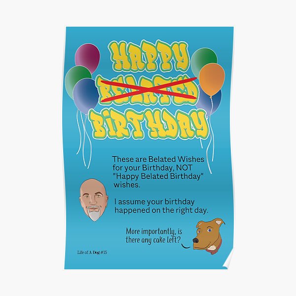 Belated Birthday Wishes NOT Happy Belated Birthday Poster