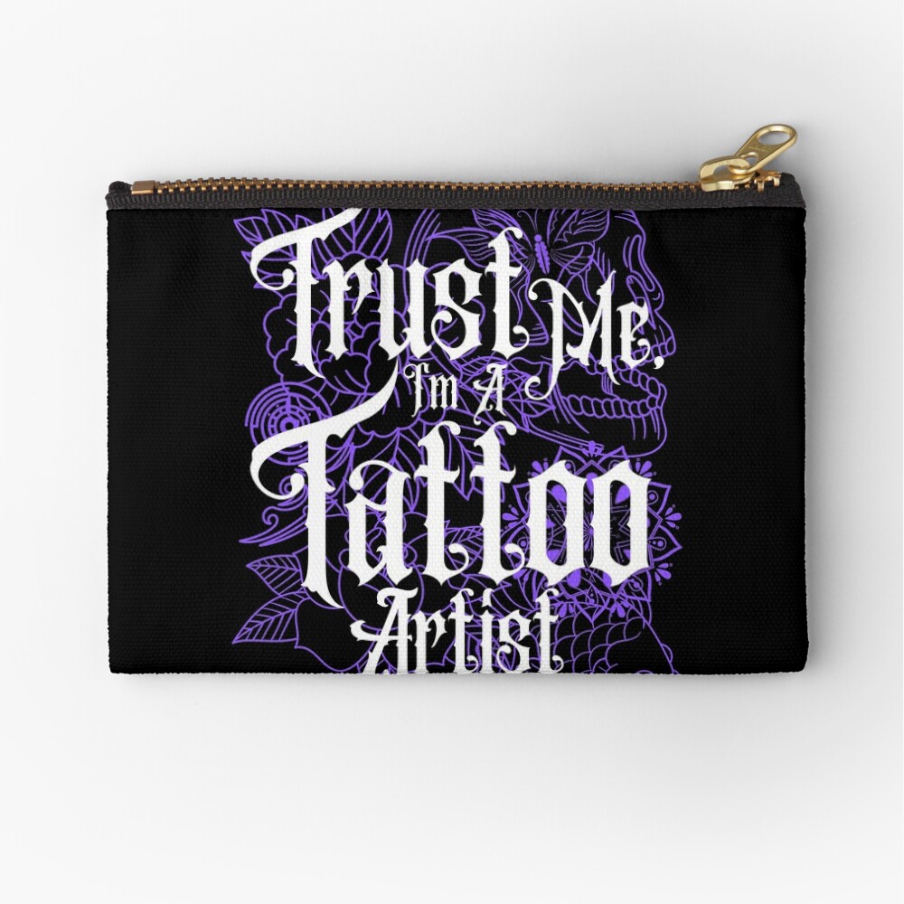 Trust Me, I'm A Tattoo Artist Zipper Pouch for Sale by Linda Rodahl