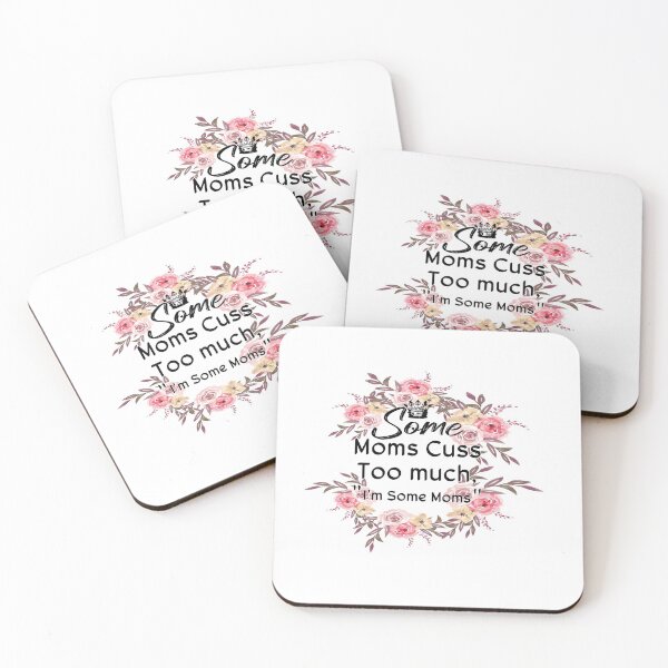 Item preview, Some Moms Cuss Too much quote designed and sold by achrworld.